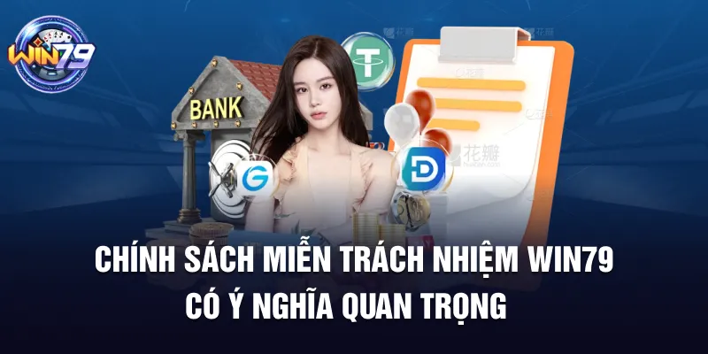 Chính sách miễn trách nhiệm Win79 có ý nghĩa quan trọng