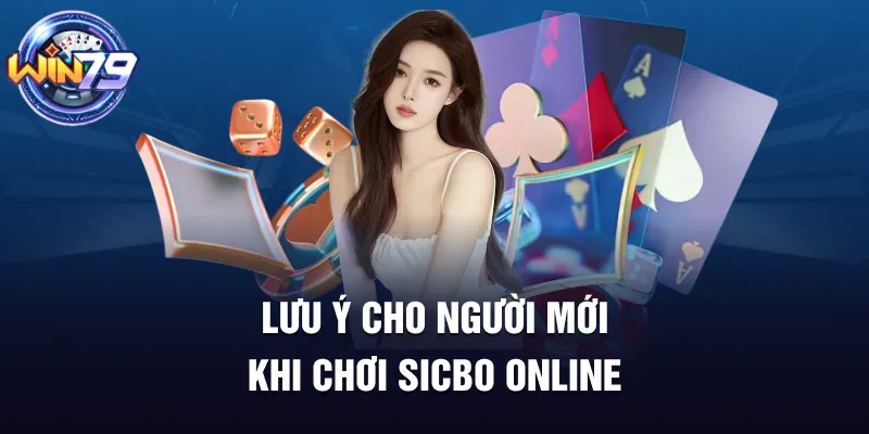 Lưu ý cho người mới khi chơi Sicbo online