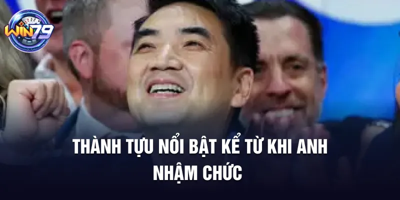 Thành tựu nổi bật kể từ khi anh nhậm chức