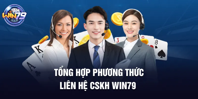 Tổng hợp phương thức liên hệ CSKH Win79