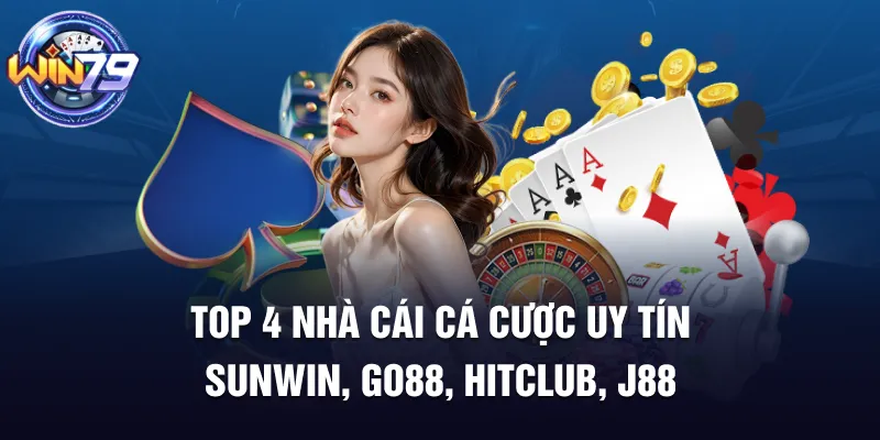 Top 4 Nhà Cái Uy Tín Trực Tuyến Người Chơi Không Nên Bỏ Lỡ  