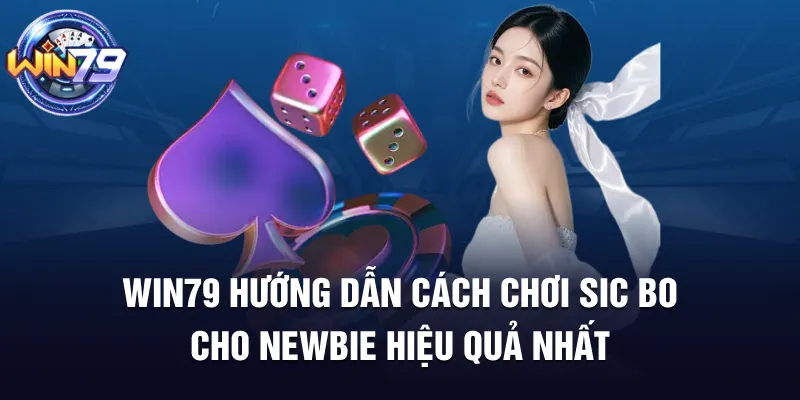 Win79 Hướng Dẫn Cách Chơi Sic Bo Siêu Dễ Hiểu Nhanh Thắng